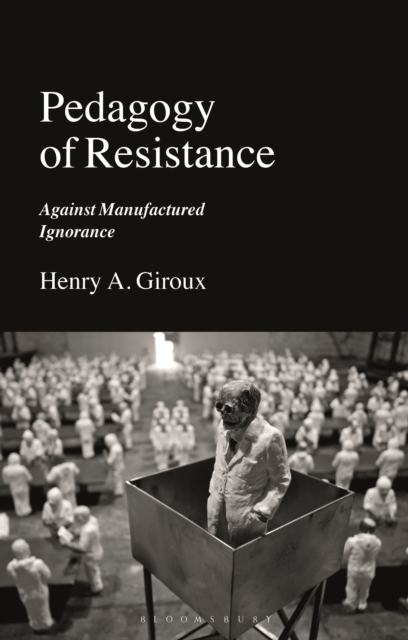 Pedagogy of Resistance : Against Manufactured Ignorance, Hardback Book