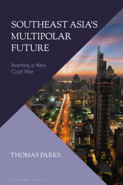 Southeast Asia s Multipolar Future : Averting a New Cold War, PDF eBook