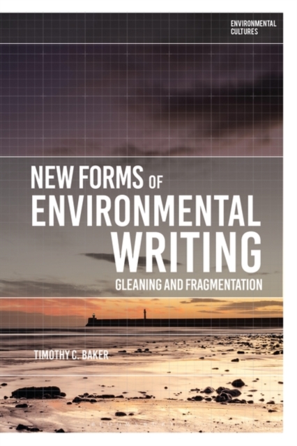 New Forms of Environmental Writing : Gleaning and Fragmentation, PDF eBook