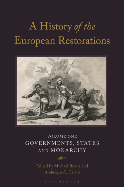 A History of the European Restorations : Governments, States and Monarchy, Paperback / softback Book