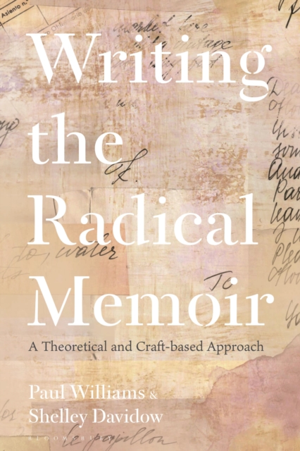 Writing the Radical Memoir : A Theoretical and Craft-based Approach, Paperback / softback Book