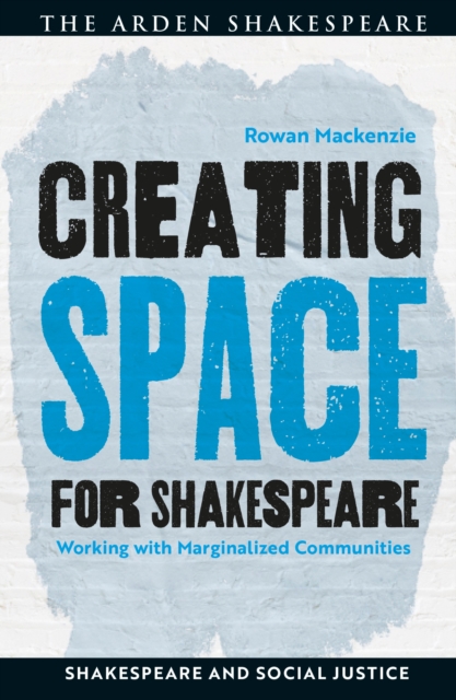 Creating Space for Shakespeare : Working with Marginalized Communities, EPUB eBook