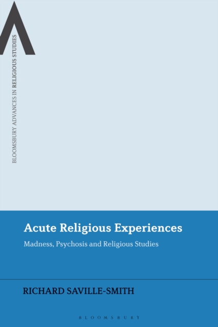 Acute Religious Experiences : Madness, Psychosis and Religious Studies, EPUB eBook