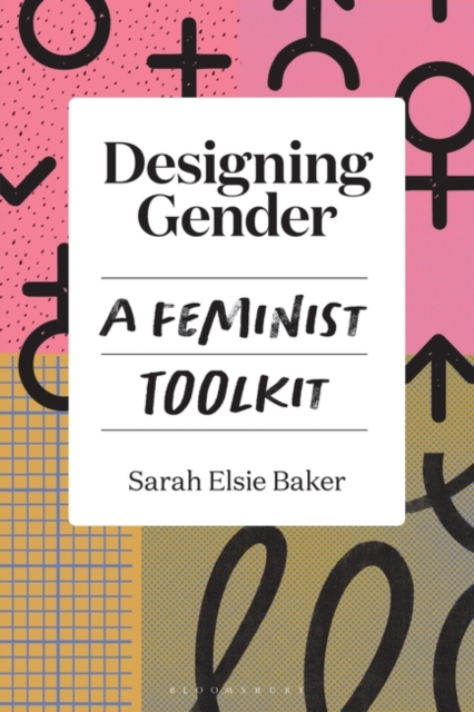 Designing Gender : A Feminist Toolkit, Hardback Book