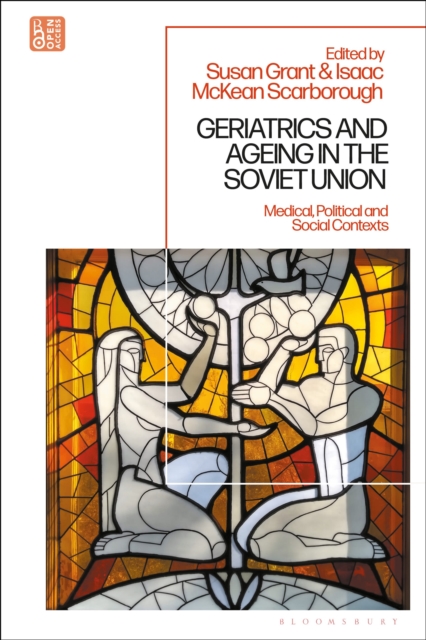 Geriatrics and Ageing in the Soviet Union : Medical, Political and Social Contexts, Paperback / softback Book