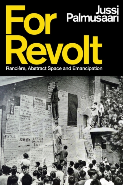 For Revolt : Ranciere, Abstract Space and Emancipation, Hardback Book