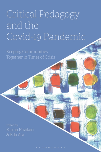 Critical Pedagogy and the Covid-19 Pandemic : Keeping Communities Together in Times of Crisis, Paperback / softback Book