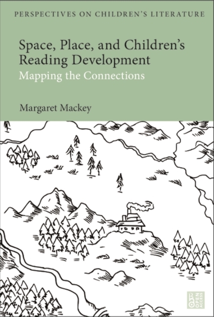Space, Place, and Children’s Reading Development : Mapping the Connections, Paperback / softback Book