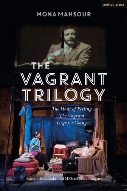 The Vagrant Trilogy: Three Plays by Mona Mansour : The Hour of Feeling; The Vagrant; Urge for Going, Paperback / softback Book