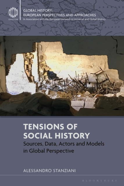 Tensions of Social History : Sources, Data, Actors and Models in Global Perspective, Paperback / softback Book
