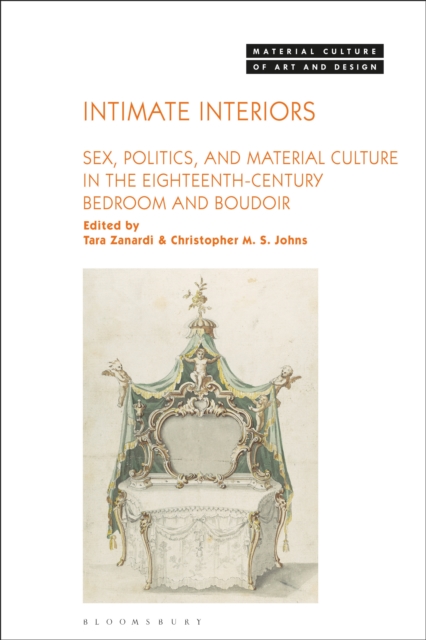 Intimate Interiors : Sex, Politics, and Material Culture in the Eighteenth-Century Bedroom and Boudoir, PDF eBook