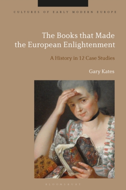 The Books that Made the European Enlightenment : A History in 12 Case Studies, PDF eBook