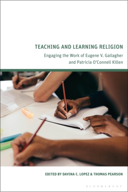 Teaching and Learning Religion : Engaging the Work of Eugene V. Gallagher and Patricia O’Connell Killen, PDF eBook