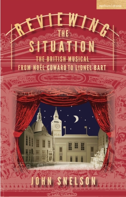Reviewing the Situation : The British Musical from Noel Coward to Lionel Bart, Hardback Book