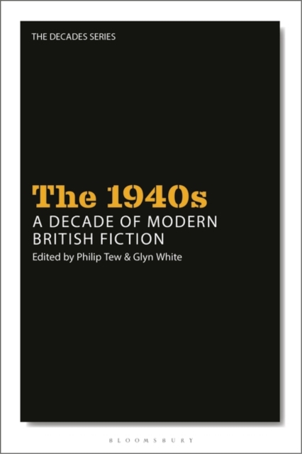 The 1940s: A Decade of Modern British Fiction, Paperback / softback Book