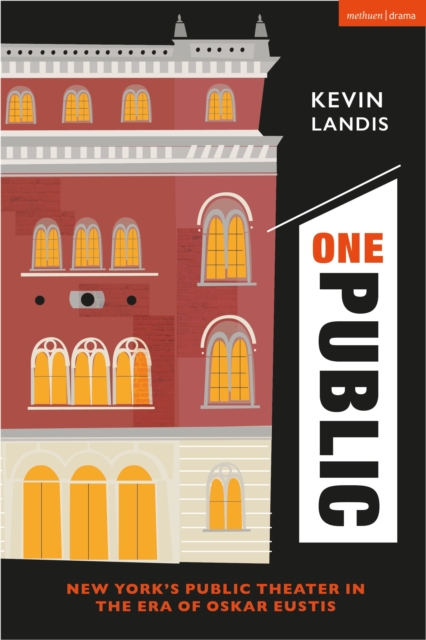 One Public : New York’s Public Theater in the Era of Oskar Eustis, Hardback Book