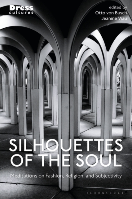 Silhouettes of the Soul : Meditations on Fashion, Religion, and Subjectivity, Paperback / softback Book