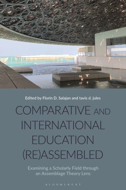 Comparative and International Education (Re)Assembled : Examining a Scholarly Field through an Assemblage Theory Lens, Hardback Book