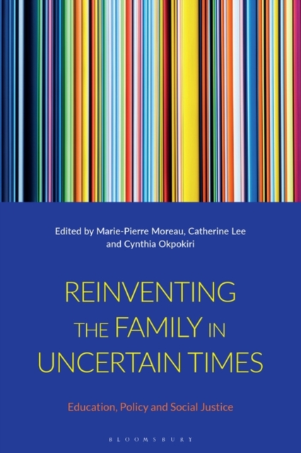 Reinventing the Family in Uncertain Times : Education, Policy and Social Justice, Hardback Book