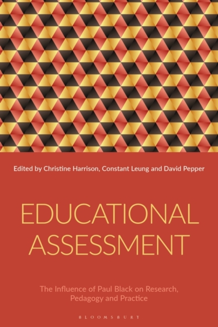 Educational Assessment : The Influence of Paul Black on Research, Pedagogy and Practice, Hardback Book