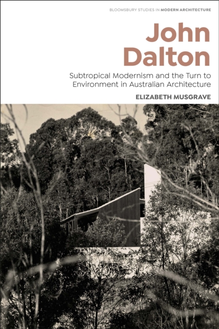 John Dalton : Subtropical Modernism and the Turn to Environment in Australian Architecture, EPUB eBook