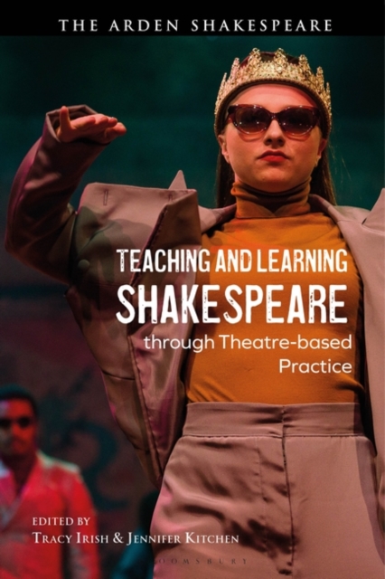 Teaching and Learning Shakespeare through Theatre-based Practice, Paperback / softback Book