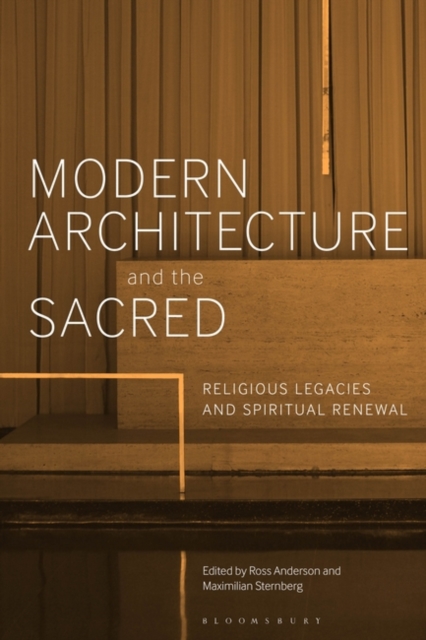 Modern Architecture and the Sacred : Religious Legacies and Spiritual Renewal, Paperback / softback Book