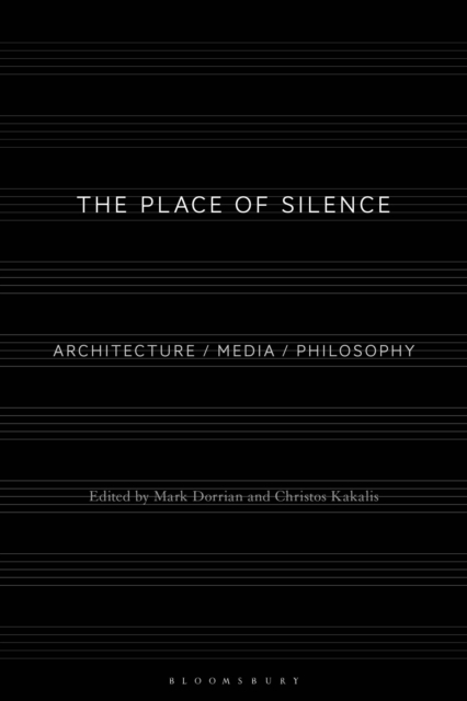 The Place of Silence : Architecture / Media / Philosophy, Paperback / softback Book