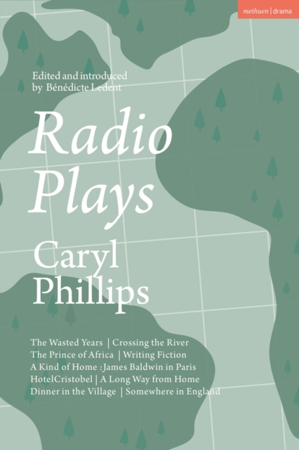 Radio Plays : The Wasted Years; Crossing the River; The Prince of Africa; Writing Fiction; A Kind of Home: James Baldwin in Paris; Hotel Cristobel; A Long Way from Home; Dinner in the Village; Somewhe, Hardback Book