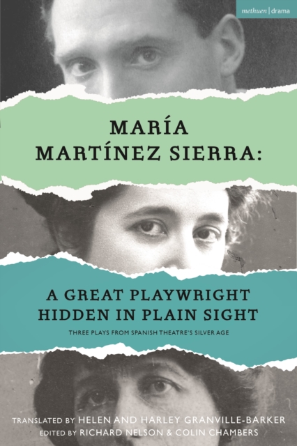 Maria Martinez Sierra: A Great Playwright Hidden in Plain Sight : Three Plays from Spanish Theatre's Silver Age, Hardback Book