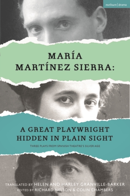 Maria Martinez Sierra: A Great Playwright Hidden in Plain Sight : Three Plays from Spanish Theatre's Silver Age, PDF eBook