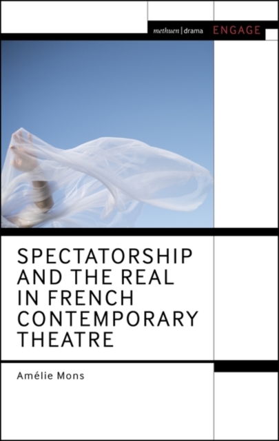 Spectatorship and the Real in French Contemporary Theatre, Hardback Book