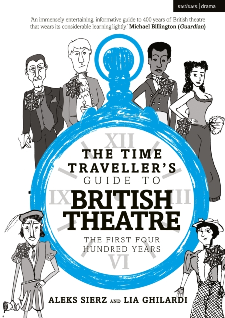 The Time Traveller's Guide to British Theatre : The First Four Hundred Years, Paperback / softback Book