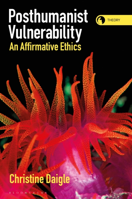 Posthumanist Vulnerability : An Affirmative Ethics, Hardback Book