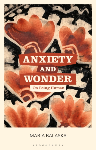 Anxiety and Wonder : On Being Human, Hardback Book