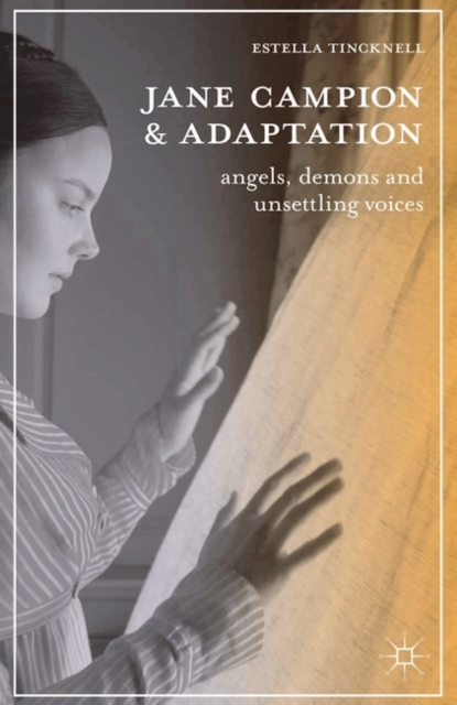 Jane Campion and Adaptation : Angels, Demons and Unsettling Voices, EPUB eBook