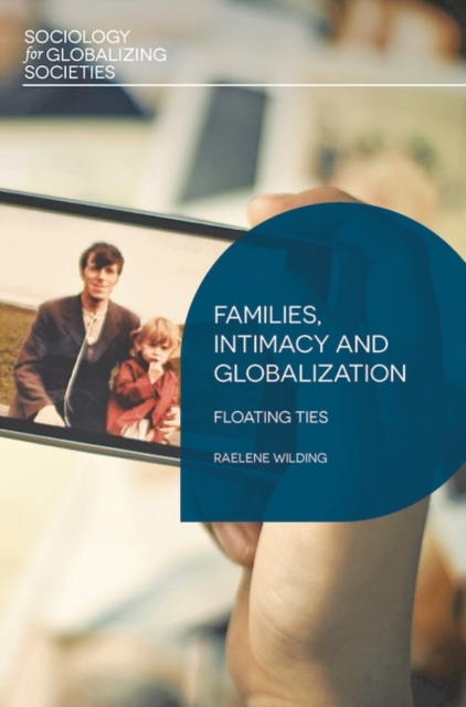 Families, Intimacy and Globalization : Floating Ties, EPUB eBook
