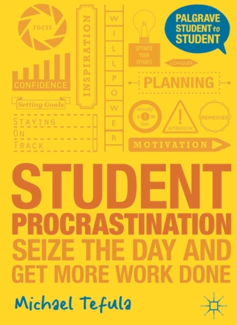 Student Procrastination : Seize the Day and Get More Work Done, EPUB eBook