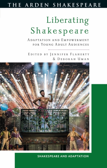 Liberating Shakespeare : Adaptation and Empowerment for Young Adult Audiences, Paperback / softback Book