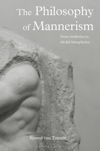 The Philosophy of Mannerism : From Aesthetics to Modal Metaphysics, PDF eBook