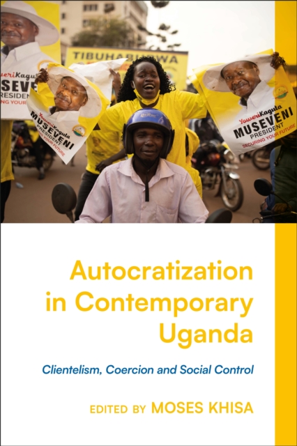Autocratization in Contemporary Uganda : Clientelism, Coercion and Social Control, EPUB eBook