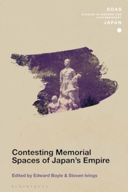 Contesting Memorial Spaces of Japan's Empire, Hardback Book