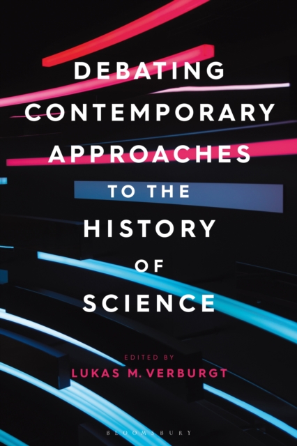 Debating Contemporary Approaches to the History of Science, PDF eBook