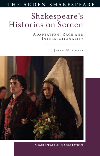 Shakespeare’s Histories on Screen : Adaptation, Race and Intersectionality, Hardback Book