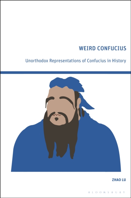 Weird Confucius : Unorthodox Representations of Confucius in History, PDF eBook