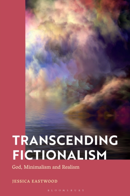 Transcending Fictionalism : God, Minimalism and Realism, PDF eBook