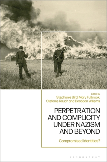 Perpetration and Complicity under Nazism and Beyond : Compromised Identities?, PDF eBook