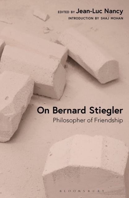 On Bernard Stiegler : Philosopher of Friendship, Hardback Book