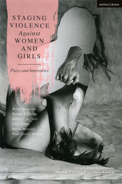 Staging Violence against Women and Girls : Plays and Interviews, Paperback / softback Book