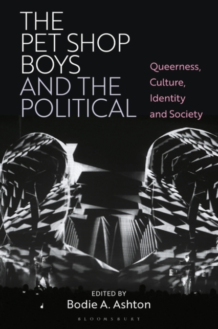 The Pet Shop Boys and the Political : Queerness, Culture, Identity and Society, Paperback / softback Book